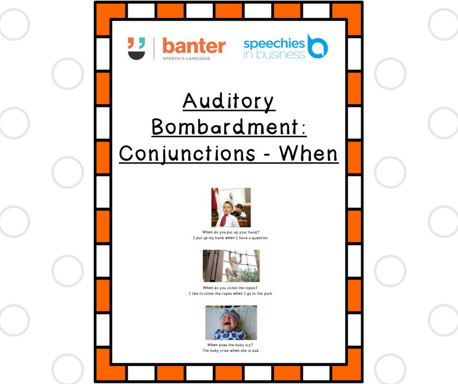 Conjunctions – When (Auditory Bombardment) | Banter Speech & Language