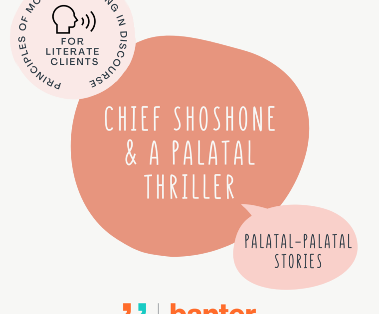 Chief Shoshone and A Palatal Thriller